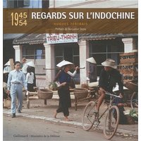 Regards sur l'Indochine - (1945-1954)