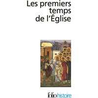 Les premiers temps de l'Église : de saint Paul à saint Augustin