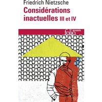 Considérations inactuelles. Vol. 3-4. Schopenhauer éducateur, Richard Wagner à Bayreuth