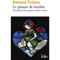 Le passeur de lumière : Nivard de Chassepierre, maître verrier