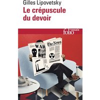 Le crépuscule du devoir : l'éthique indolore des nouveaux temps démocratiques