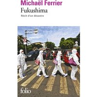 Fukushima : récit d'un désastre