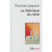 La fabrique du sexe : essai sur le corps et le genre en Occident