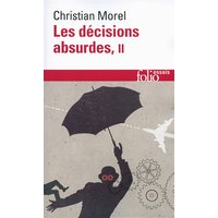 Les décisions absurdes. Vol. 2. Comment les éviter
