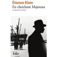 En cherchant Majorana : le physicien absolu