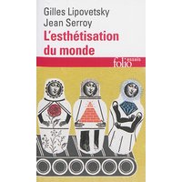 L'esthétisation du monde : vivre à l'âge du capitalisme artiste