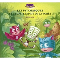 Les Pyjamasques. Vol. 5. Les Pyjamasques et Utupë, l'esprit de la forêt