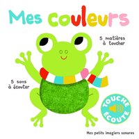 Mes couleurs : 5 sons à écouter, 5 matières à toucher