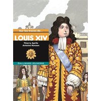 Sur les traces de Louis XIV