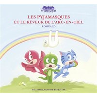 Les Pyjamasques. Vol. 15. Les Pyjamasques et le Rêveur de l’arc-en-ciel
