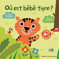 Où est bébé tigre ? - 6 volets à soulever, 7 sons à écouter