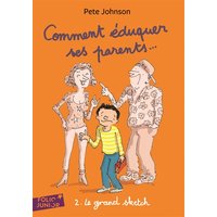 Comment éduquer ses parents.... Vol. 2. Le grand sketch