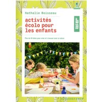 Activités écolo pour les enfants : plus de 40 idées pour créer et s'amuser avec la nature