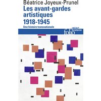 Les avant-gardes artistiques : une histoire transnationale. Vol. 2. 1918-1945