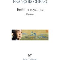 Enfin le royaume : quatrains