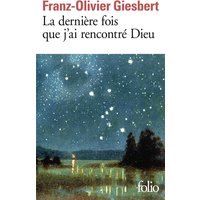 La dernière fois que j'ai rencontré Dieu