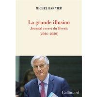 La grande illusion : journal secret du Brexit (2016-2020)