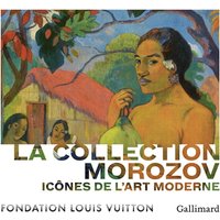 La collection Morozov - Icônes de l'Art moderne
