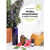 Huiles essentielles à sentir et ressentir : 70 huiles essentielles, 40 synergies en diffusion, olfaction ou vaporisation