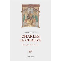 Charles le Chauve - L'empire des Francs