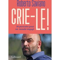 Crie-le ! : 30 portraits pour un monde engagé : essai