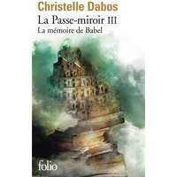 La passe-miroir. Vol. 3. La mémoire de Babel