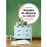 Peindre et décorer au naturel. Vol. 2. Peintures et enduits 100 % écolo pour toute la maison