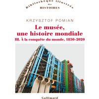 Le musée, une histoire mondiale