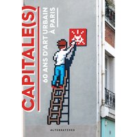 Capitale(s) - 60 ans d'art urbain à Paris