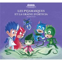 Les Pyjamasques. Vol. 21. Les Pyjamasques et la graine d'Orticia