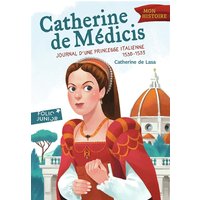Catherine de Médicis - Journal d'une princesse italienne (1530-1533)