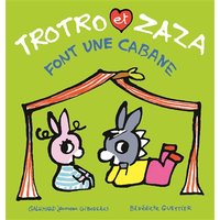Trotro et Zaza. Vol. 7. Trotro et Zaza font une cabane