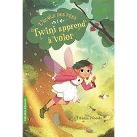 L'école des fées. Vol. 1. Twini apprend à voler