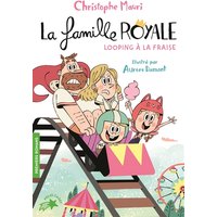 La famille royale. Vol. 7. Looping à la fraise