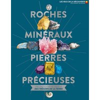 Roches, minéraux & pierres précieuses : une encyclopédie visuelle des trésors de la Terre