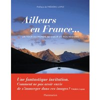 Ailleurs en France... : un tour du monde au coeur de nos régions