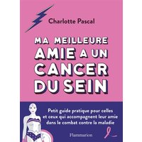 Ma meilleure amie a un cancer du sein : petit guide pratique pour celles et ceux qui accompagnent leur amie dans le combat contre la maladie