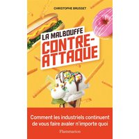 La malbouffe contre-attaque : comment les industriels continuent de vous faire avaler n'importe quoi