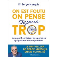 On est foutu, on pense toujours trop : comment se libérer des pensées qui polluent notre quotidien