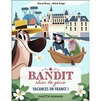 Bandit, chien de génie. Vol. 5. Vacances en France !