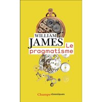 Le pragmatisme : un nouveau nom pour d'anciennes manières de penser