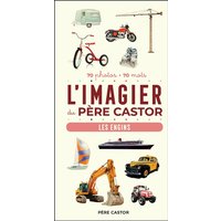 L'imagier du Père Castor : les engins : 70 photos, 70 mots
