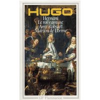 Hernani - Le Roi s'amuse - Amy Robsart - Marion de Lorme