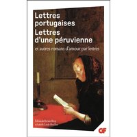 Lettres portugaises. Lettres péruviennes : et autres romans d'amour par lettres. Lettre de Babet. Lettres galantes de Madame****. Lettres de la Grenouillière