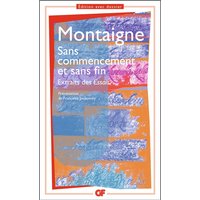 Sans commencement et sans fin : extraits des Essais