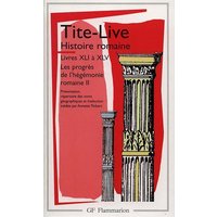 Histoire romaine - Livres XLI à XLV - Les Progrès de l'hégémonie romaine II