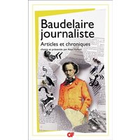 Baudelaire journaliste : articles et chroniques