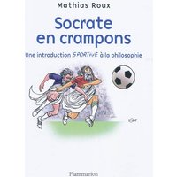 Socrate en crampons : une introduction sportive à la philosophie