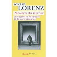 L'envers du miroir : une histoire naturelle de la connaissance