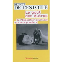 Le goût des autres : de l'Exposition coloniale aux arts premiers